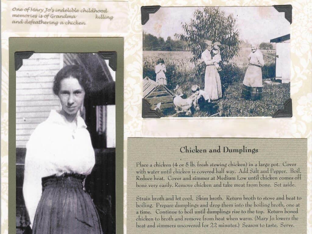 A page from my Family Heirloom Cookbook that includes my great grandmother, my grandmother, her chickens and her recipe for Chicken and Dumplings as told by two of her daughters.